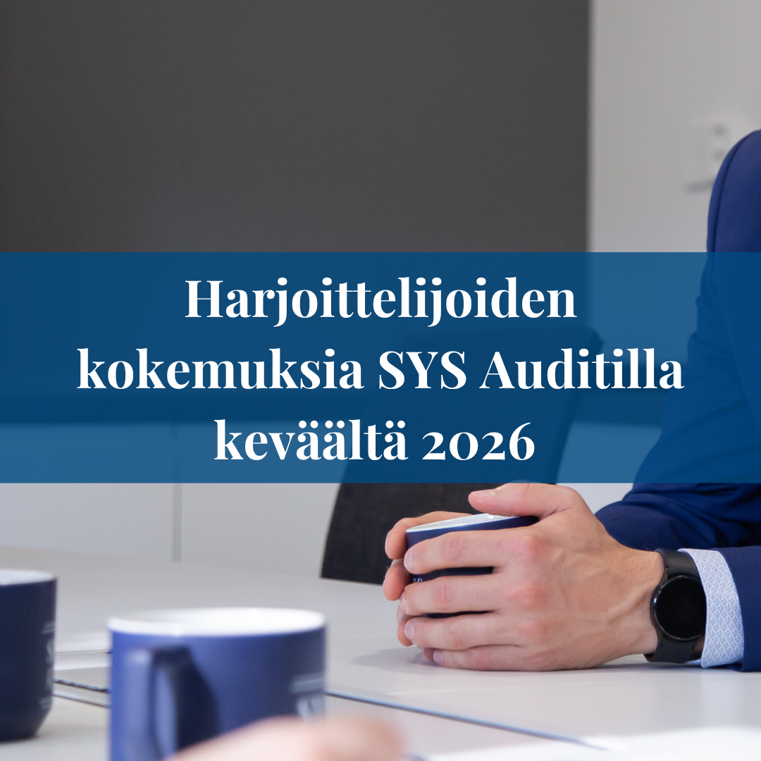 Harjoittelijoiden kokemuksia SYS Auditilla keväältä 2026